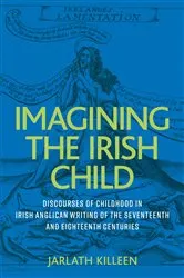 Book cover of Imagining the Irish child by Jarlath Killeen