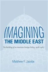 Book cover of Imagining the Middle East by Matthew F. Jacobs