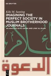 Book cover of Imagining the Perfect Society in Muslim Brotherhood Journals by Kiki M. Santing