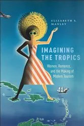 Book cover of Imagining the Tropics by Elizabeth S. Manley