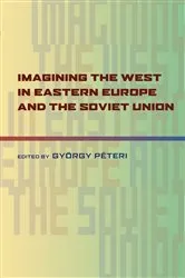 Book cover of Imagining the West in Eastern Europe and the Soviet Union by Gyorgy Peteri