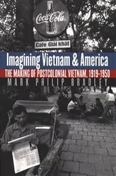 Book cover of Imagining Vietnam and America by Mark Philip Bradley