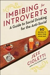 Book cover of Imbibing for Introverts by Jeff Cioletti