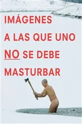 Book cover of Imágenes a las que uno NO se debe masturbar by Graham Johnson