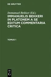 Book cover of Immanuelis Bekkeri in Platonem a se editum commentaria critica. Tomus 1 by Immanuel Bekker