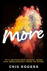 Book cover of Immeasurably More by Cris Rogers