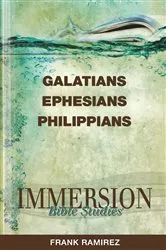 Book cover of Immersion Bible Studies: Galatians, Ephesians, Philippians by Frank Ramirez