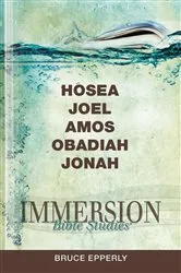 Book cover of Immersion Bible Studies: Hosea, Joel, Amos, Obadiah, Jonah by Bruce Epperly