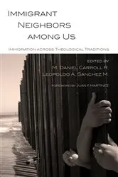 Book cover of Immigrant Neighbors among Us by M. Daniel Carroll R.