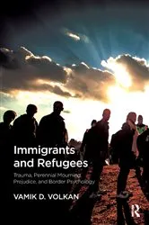 Book cover of Immigrants and Refugees by Vamik D. Volkan