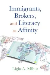 Book cover of Immigrants, Brokers, and Literacy as Affinity by Ligia A. Mihut