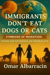 Book cover of Immigrants don't eat dogs or cats.: Symbiosis of migration by Omar Albarracin