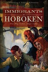 Book cover of Immigrants in Hoboken by Christina A. Ziegler-McPherson