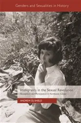 Book cover of Immigrants in the Sexual Revolution by Andrew DJ Shield