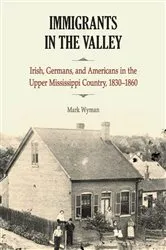Book cover of Immigrants in the Valley by Mark Wyman