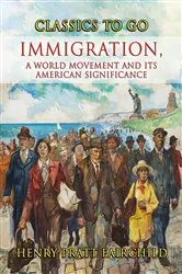Book cover of Immigration, A World Movement And Its American Significance by Henry Pratt Fairchild