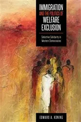 Book cover of Immigration and the Politics of Welfare Exclusion by Edward A. Koning