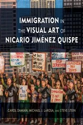 Book cover of Immigration in the Visual Art of Nicario Jiménez Quispe by Carol Damian