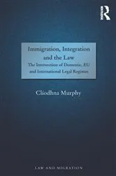 Book cover of Immigration, Integration and the Law by Clíodhna Murphy
