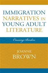 Book cover of Immigration Narratives in Young Adult Literature by Joanne Brown