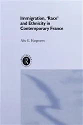 Book cover of Immigration, 'Race' and Ethnicity in Contemporary France by Alec Hargreaves