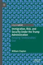 Book cover of Immigration, Risk, and Security Under the Trump Administration by William Clapton