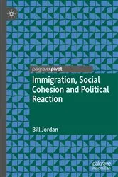 Book cover of Immigration, Social Cohesion and Political Reaction by Bill Jordan