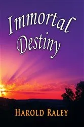 Book cover of Immortal Destiny by Harold Raley
