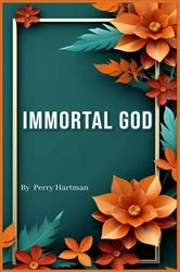 Book cover of Immortal God by Perry Hartman