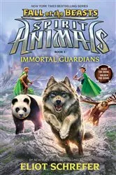 Book cover of Immortal Guardians (Spirit Animals: Fall of the Beasts, Book 1) by Eliot Schrefer
