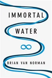 Book cover of Immortal Water by Brian Van Norman