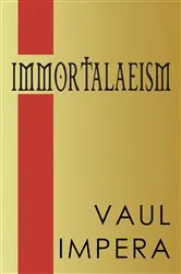 Book cover of Immortalaeism by Vaul Impera