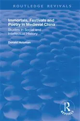 Book cover of Immortals, Festivals, and Poetry in Medieval China by Donald Holzman