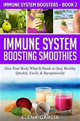 Book cover of Immune System Boosting Smoothies by Elena Garcia
