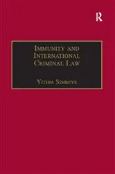 Book cover of Immunity and International Criminal Law by Yitiha Simbeye