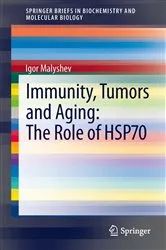 Book cover of Immunity, Tumors and Aging: The Role of HSP70 by Igor Malyshev