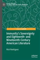 Book cover of Immunity's Sovereignty and Eighteenth- and Nineteenth-Century American Literature by Rick Rodriguez