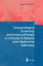 Book cover of Immunological Screening and Immunotherapy in Critically ill Patients with Abdominal Infections by Eugen Faist