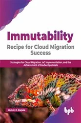 Book cover of Immutability: Recipe for Cloud Migration Success by Sachin Kapale