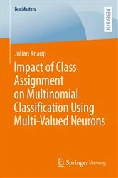 Book cover of Impact of Class Assignment on Multinomial Classification Using Multi-Valued Neurons by Julian Knaup
