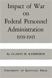 Book cover of Impact of War on Federal Personnel Administration by Gladys M. Kammerer