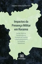 Book cover of Impactos da Presença Militar em Roraima by Eduardo Gomes da Silva Filho