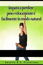 Book cover of impara a perdere peso velocemente e facilmente in modo natural by Unknown