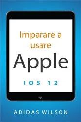 Book cover of Imparare a usare Apple iOS 12 by Adidas Wilson