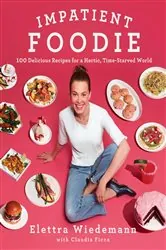 Book cover of Impatient Foodie by Elettra Wiedemann