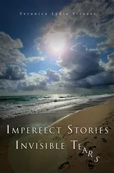 Book cover of Imperfect Stories and Invisible Tears by Veronica L Strauss