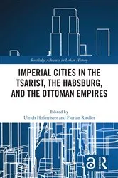 Book cover of Imperial Cities in the Tsarist, the Habsburg, and the Ottoman Empires by Ulrich Hofmeister