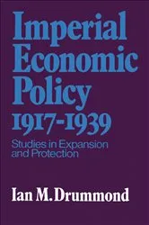 Book cover of Imperial Economic Policy 1917-1939 by Drummond, Ian , M.