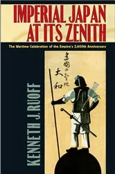 Book cover of Imperial Japan at Its Zenith by Kenneth J. Ruoff