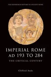 Book cover of Imperial Rome AD 193 to 284 by Clifford Ando
